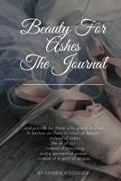 Beauty for Ashes: the Journal : He Turned My Mourning into Dancing 1978076908 Book Cover