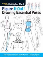 Figure It Out! Drawing Essential Poses: The Beginner's Guide to the Natural-Looking Figure 1936096994 Book Cover