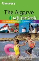 Frommers's the Algarve with Your Family (Frommer's With Kids) 047005526X Book Cover