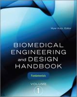 Biomedical Engineering and Design Handbook, Volume 1: Volume I: Biomedical Engineering Fundamentals 0071498389 Book Cover
