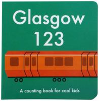 Glasgow 123: A Counting Book for Cool Kids 0957545614 Book Cover