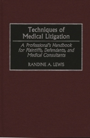 Techniques of Medical Litigation: A Professional's Handbook for Plaintiffs, Defendants, and Medical Consultants 1567200885 Book Cover