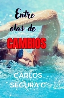 "Entre olas de cambios": Historia de reflexion y cambio (Spanish Edition) B0CWDYGCX1 Book Cover