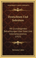 Deutschtum Und Judentum: Mit Grundlegenden Betrachtungen Uber Staat Und Internationalismus (1915) 1161058680 Book Cover