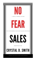 No-Fear Sales: A Real-World Guide to Customer-Focused Sales Success 0578765411 Book Cover