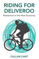 Riding for Deliveroo: Resistance in the New Economy 1509535519 Book Cover