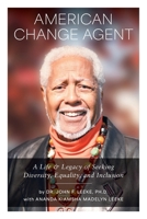 American Change Agent: A Life & Legacy of Seeking Diversity, Equality, and Inclusion B0F8QB1D9K Book Cover