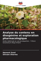 Analyse du contenu en diosgénine et exploration pharmacologique: Herbe médicinale en voie de disparition - Trillium Govanianum (Nag Chhatri) (French Edition) 6205031426 Book Cover