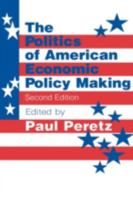 The Politics of American Economic Policy Making 1563245671 Book Cover