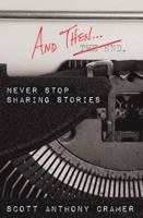 And Then . . .: Never Stop Sharing Stories 1973644835 Book Cover