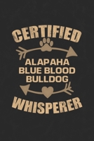 Certified Alapaha Blue Blood Bulldog Whisperer: Cool Lined Journal, Diary and Gift for a Man, Woman, Girl or Boy Who Really Loves Their Dog 1692800981 Book Cover