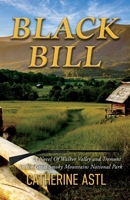 Black Bill: A Novel of Walker Valley and Tremont in the Great Smoky Mountains National Park B0GYDN92N5 Book Cover