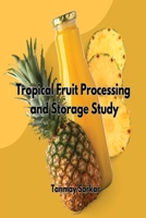 Tropical Fruit Processing And Storage Study 1805297430 Book Cover