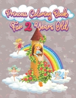 princess coloring book for 2 years old: Cute Princess Coloring Book for girls, Princess Coloring Activity Book for Toddlers, gift For Little Girls Who Love Princesses B0939XCNW9 Book Cover
