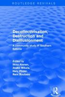 Decollectivisation, Destruction and Disillusionment: A Community Study in Southern Estonia 1138725609 Book Cover