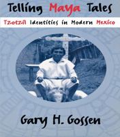 Telling Maya Tales: Tzotzil Identities in Modern Mexico 0415914671 Book Cover