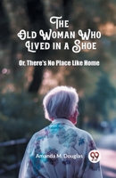 The Old Woman Who Lived in a Shoe Or, There's No Place Like Home 9363058808 Book Cover