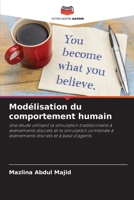 Modélisation du comportement humain: Une étude utilisant la simulation traditionnelle à événements discrets et la simulation combinée à événements discrets et à base d'agents. 6205156644 Book Cover