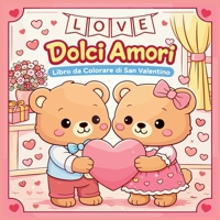 Dolci Amori - Libro da Colorare di San Valentino 3607201870 Book Cover