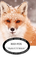 Red Fox: The Story of His Adventurous Career in the Ringwaak Wilds and of his Final Triumph Over the Enemies of His Kind 0395137357 Book Cover