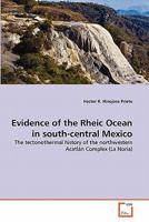 Evidence of the Rheic Ocean in south-central Mexico 3639250761 Book Cover