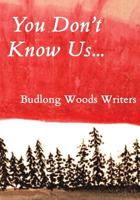 You Don't Know Us...: Budlong Woods Writers 1533053162 Book Cover