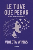 Le tuve que pegar (Spanish Edition) B0G83T1L4T Book Cover