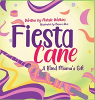 Fiesta Cane: A Blind Mama's Gift 1088087841 Book Cover