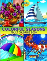 Colorful Seasons Adult Coloring Book: Landscapes Coloring Book for Adult Anti Stress Fun and Relaxing Coloring Pages with Spring, Summer, Autumn and Winter Scenes!! B09SWQ8FG5 Book Cover