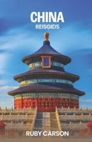 CHINA REISGIDS 2025 (updated 2025 travel guide books including translated versions (English, German, Italian, French, Spanish, dutch, Japanese)) (Dutch Edition) B0FH698SBX Book Cover