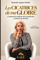 LES CICATRICES DE MA GLOIRE: Comment la trahison m'a transformée en femme de destinée (French Edition) 2925688004 Book Cover
