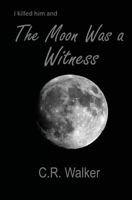 The Moon Was a Witness 1543249779 Book Cover