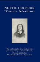 Nettie Colburn - Trance Medium: Was Abraham Lincoln a Spiritualist? 1905961170 Book Cover