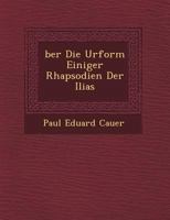 Ber Die Urform Einiger Rhapsodien Der Ilias 1147234485 Book Cover