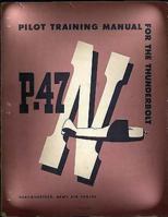 Pilot Training Manual For The Thunderbolt P-47N.( SPECIAL ) By: Army Air Forces 1533049262 Book Cover