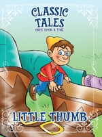 Classic Tales Once Upon a Time - Little Thumb 6561261550 Book Cover