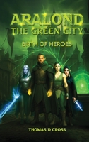 Aralond The Green City: Birth of Heroes B0GM5P132J Book Cover