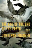 The End of the End of the Earth 0374147930 Book Cover