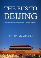 The Bus to Beijing 1445291835 Book Cover