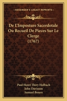 De L'Imposture Sacerdotale Ou Recueil De Pieces Sur Le Clerge (1767) 1165417316 Book Cover