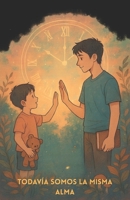 Todavía somos la misma alma (Spanish Edition) B0FC6YKSW9 Book Cover