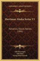 Harriman Alaska Series V1: Narratives, Glacier, Natives 1120199042 Book Cover