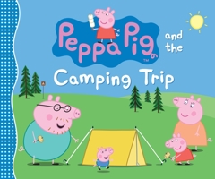 Peppa Pig and the Camping Trip 0763687413 Book Cover