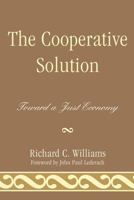 The Cooperative Solution: Toward a Just Economy 0761852840 Book Cover