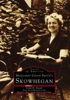 Margaret Chase Smith's Skowhegan 0738564214 Book Cover