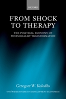 From Shock to Therapy: The Political Economy of Postsocialist Transformation (Unu/Wider Studies in Development Economics) 0198297432 Book Cover