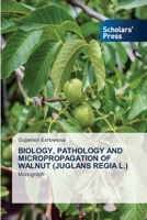 Biology, Pathology and Micropropagation of Walnut (Juglans Regia L.) 6209105130 Book Cover