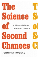 The Science of Second Chances: A Revolution in Criminal Justice 1250886287 Book Cover