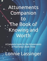 Attunements Companion to The Book of Knowing and Worth: A Complete Guide for the Attunements of Paul Selig’s Book Three B0F9X3WYC3 Book Cover