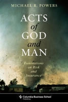 Acts of God and Man: Ruminations on Risk and Insurance 0231153678 Book Cover